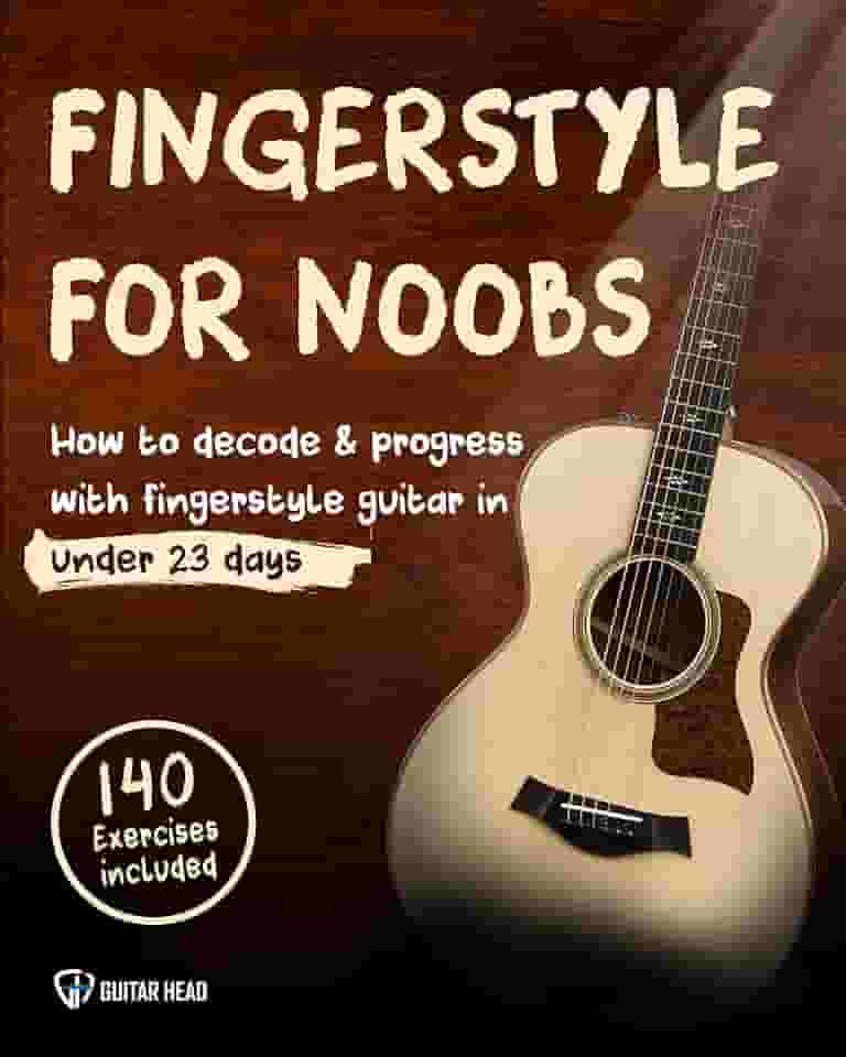 Fingerstyle For Noobs: How to Decode & Progress With Fingerstyle Guitar in Under 23 Days: 140 Exercises Included (English Edition)
