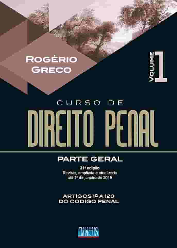 Curso de Direito Penal - Parte Geral - Volume I - 21ª Edição - 2019