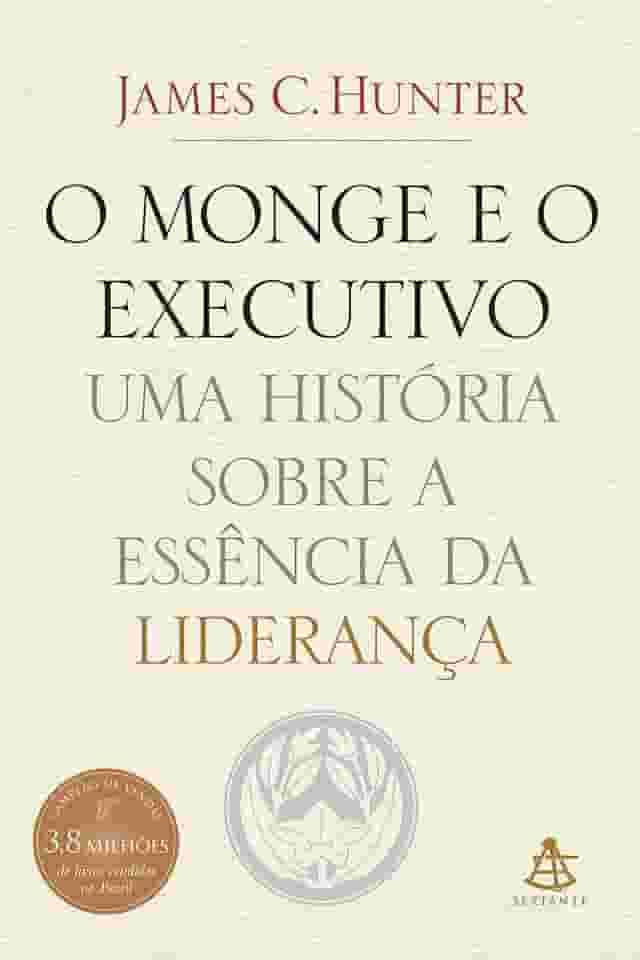 O monge e o executivo: Uma história sobre a essência da liderança