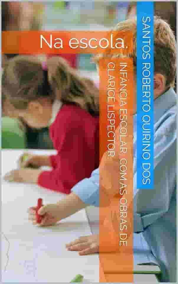 Infância escolar, com as obras de Clarice Lispector. : Na escola.