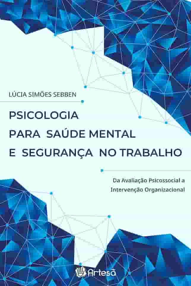 Psicologia Para Saúde Mental e Segurança no Trabalho: da Avaliação Psicossocial a Intervenção Organizacional
