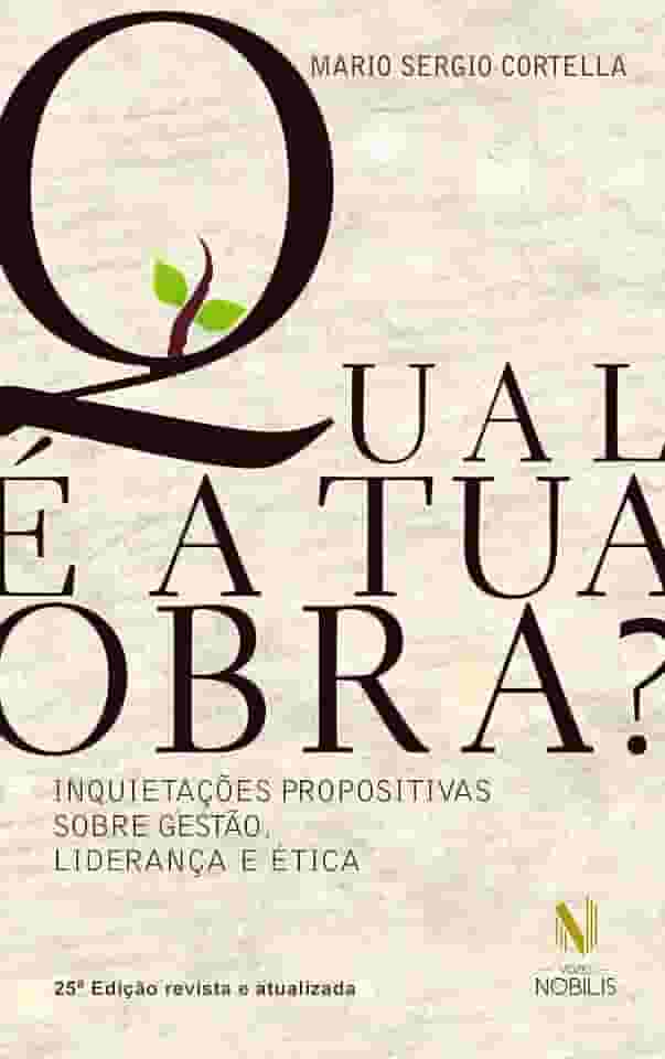 Qual é a tua obra?: Inquietações propositivas sobre gestão, liderança e ética