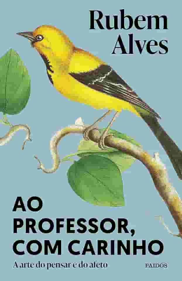 Ao professor, com carinho: A arte do pensar e do afeto (Biblioteca Rubem Alves)