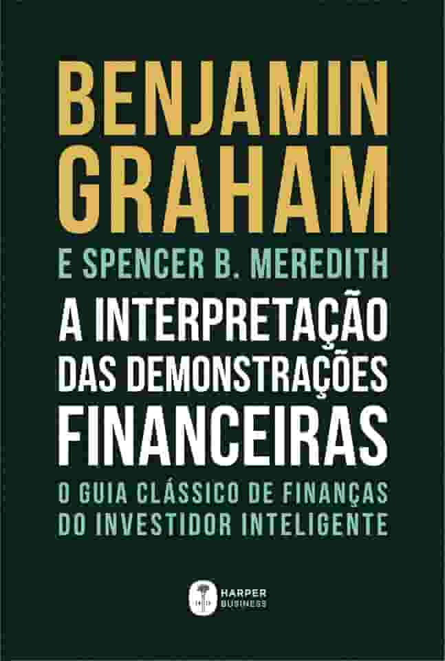 A Interpretação Das Demonstrações Financeiras: O guia clássico de finanças do Investidor Inteligente