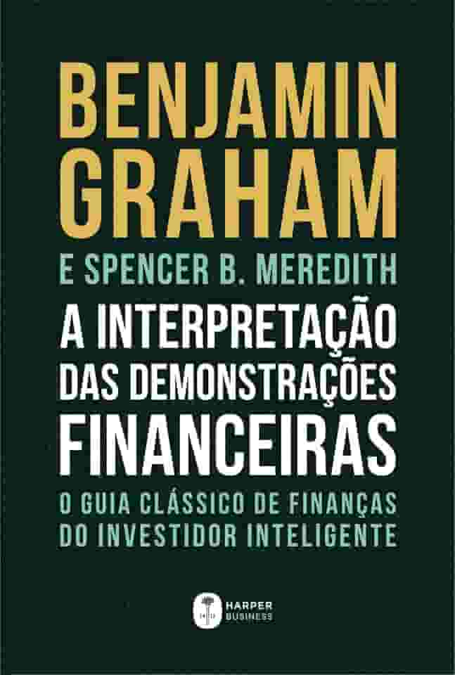 A Interpretação Das Demonstrações Financeiras: O guia clássico de finanças do Investidor Inteligente