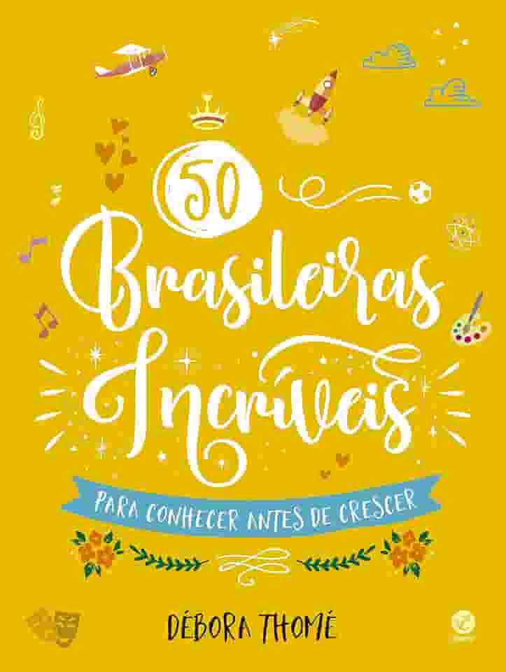 50 brasileiras incríveis para conhecer antes de crescer