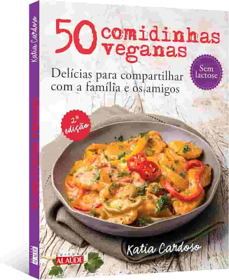 50 comidinhas veganas: delícias para compartilhar com a família e os amigos