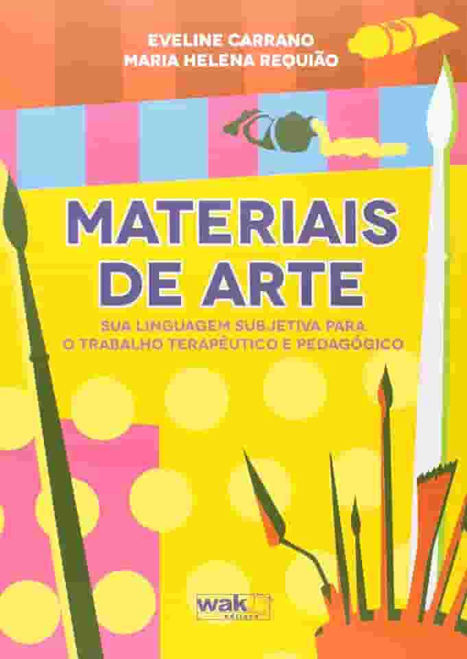 Materiais de Arte - Sua Linguagem Subjetiva Para o Trabalho Terapêutico e Pedagógico