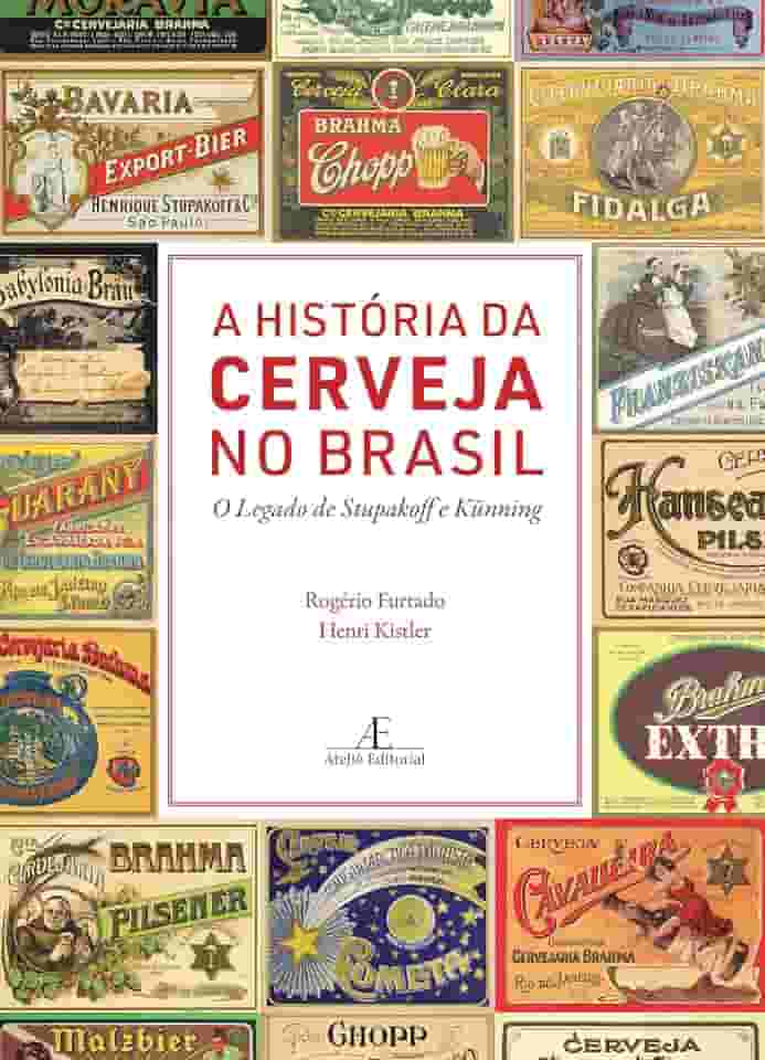 A História da Cerveja no Brasil: O Legado de Stupakoff e Künning