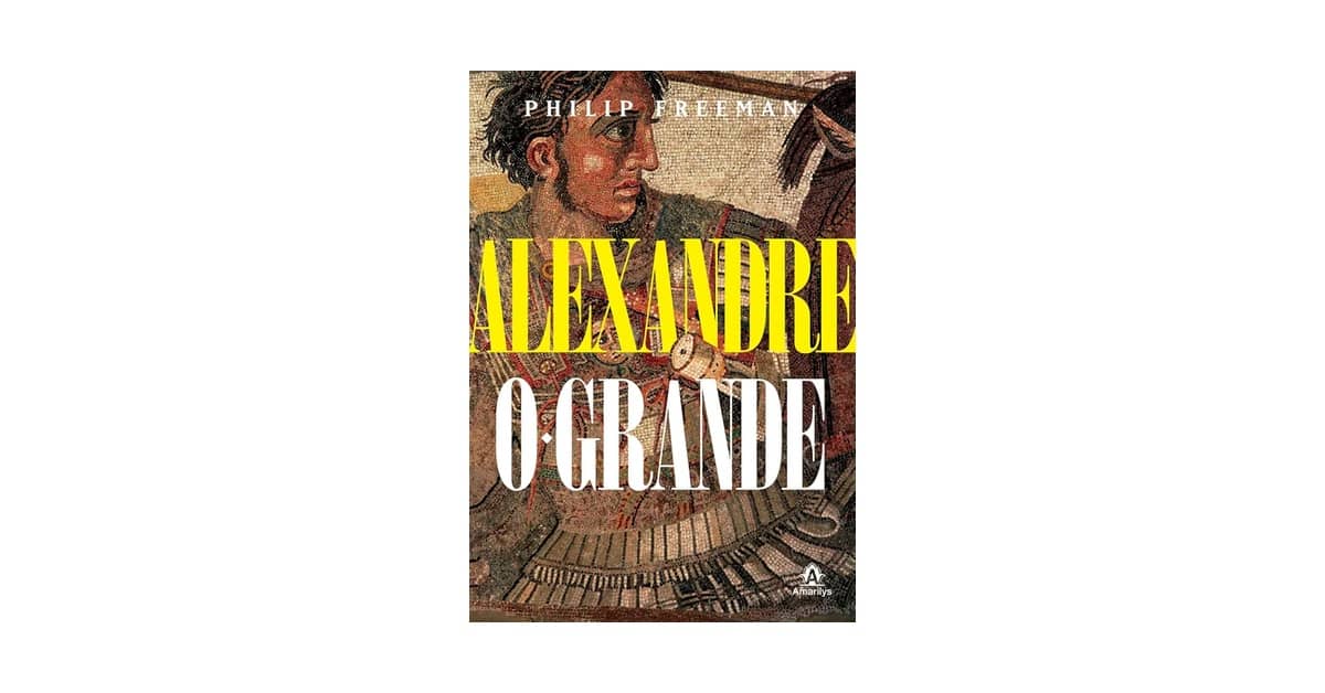 Melhor Biografia de Alexandre o Grande: Qual Escolher?