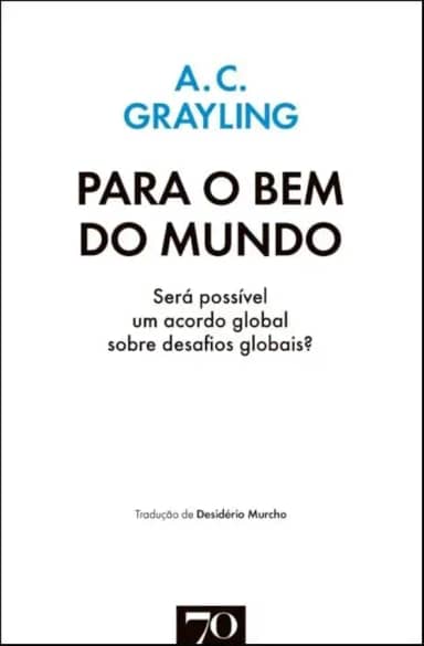 Para o bem do Mundo: Será Possível um Acordo Global Sobre Desafios Globais?