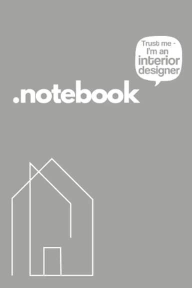 NOTEBOOK: Interior Designer Journal, 120 Pages, Ideal for Designers, Creators, Decorators and Interior Design lovers.