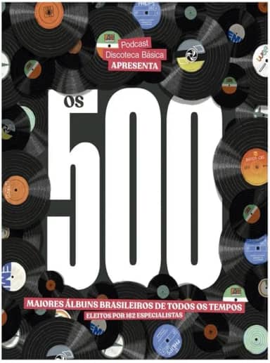 OS 500 MAIORES ÁLBUNS BRASILEIROS DE TODOS OS TEMPOS
