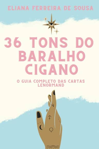 36 Tons do Baralho Cigano: O guia completo das cartas Lenormand