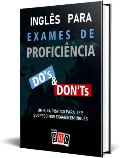 Inglês Para Exames de Proficiência: um Guia Prático Para ter Sucesso nos Exames em Inglês.