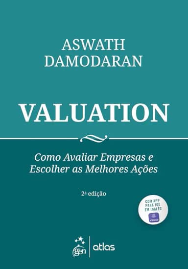 Valuation - Como Avaliar Empresas e Escolher as Melhores Ações