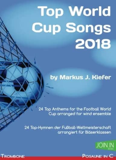 Top World Cup Songs 2018: Trombone / Posaune in C (Volume 1) (German Edition)