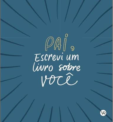 Pai, Escrevi um Livro Sobre Você