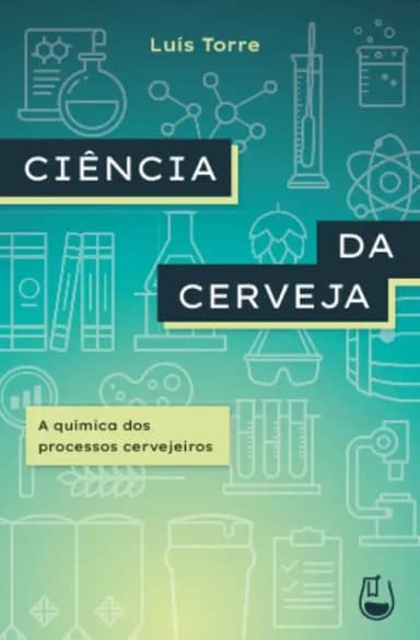 Ciência da Cerveja: A química dos processos cervejeiros