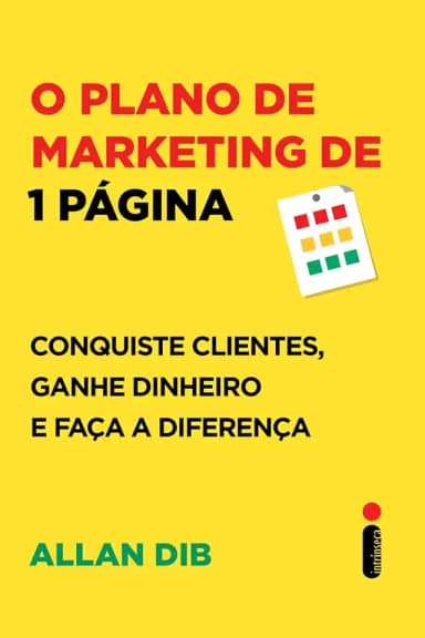 O plano de marketing de 1 página: Conquiste clientes, ganhe dinheiro e faça a diferença