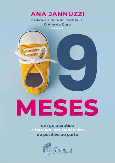 9 Meses - Um guia prático e baseado em evidências do positivo ao parto.