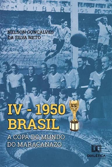 IV 1950 Brasil: a Copa do Mundo do Maracanazo
