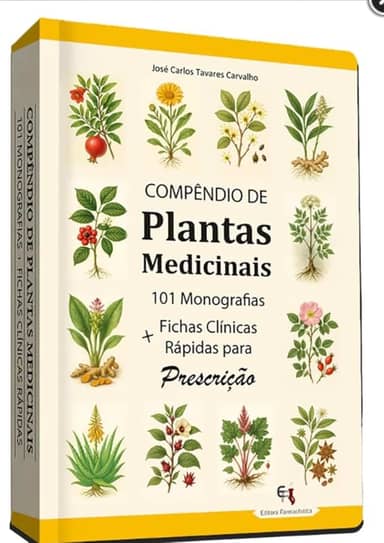 COMPÊNDIO DE PLANTAS MEDICINAIS / 101 Monografias + Fichas Clínicas Rápidas p/ Prescrição
