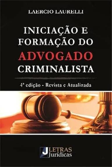 Iniciação e formação do Advogado Criminalista