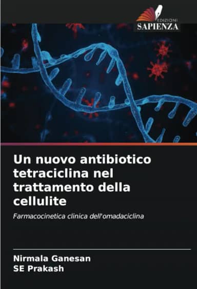 Un nuovo antibiotico tetraciclina nel trattamento della cellulite: Farmacocinetica clinica dell'omadaciclina