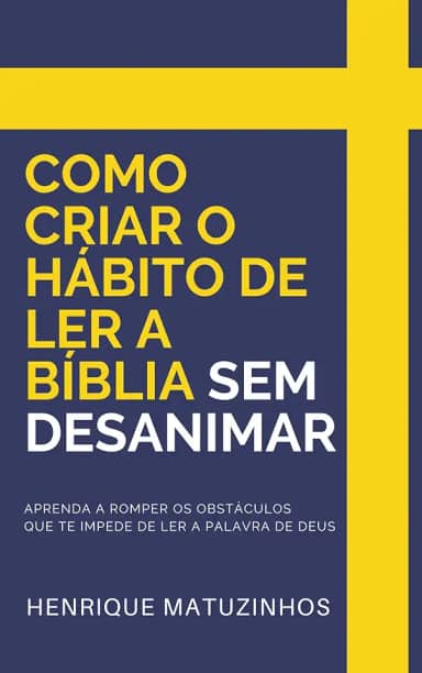 Como criar o Hábito de Ler a Bíblia SEM desanimar: Aprenda a romper os obstáculos que te impedem de ler a Palavra de Deus
