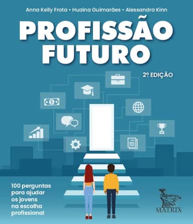 Profissão futuro: 100 perguntas para auxiliar na escolha profissional