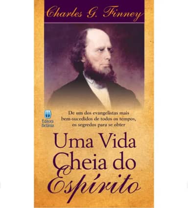 Uma Vida Cheia do Espírito: De um dos Evangelistas mais Bem-Sucedidos de Todos os Tempos.