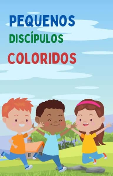 Colorindo com Deus – Livro Bíblico de Colorir Infantil com Versículos e Mensagens Cristãs para Crianças (Vol. 1): Atividades cristãs para crianças de 3 ... (Pequenos discípulos coloridos série 1)