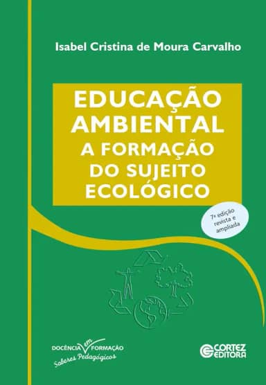 Educação ambiental: a formação do sujeito ecológico: 7