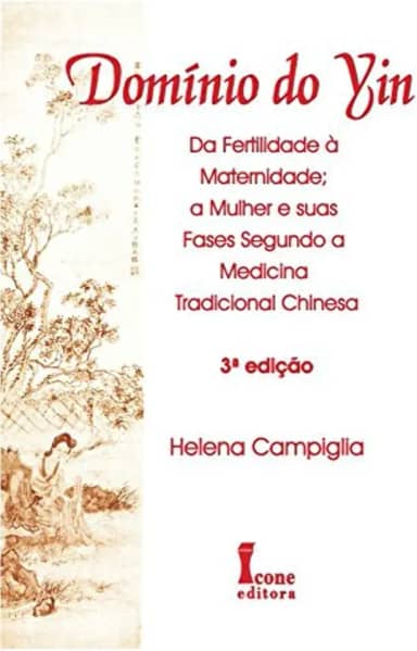 Domínio do yin. da fertilidade à maternidade, a mulher e suas fases na medicina tradicional chinesa