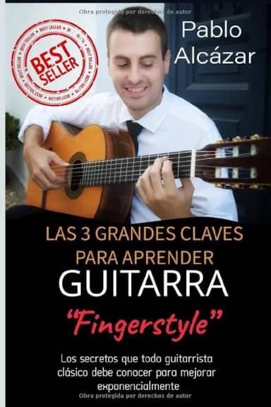 Las 3 grandes claves para aprender guitarra "Fingerstyle": Los secretos que todo guitarrista clásico debe conocer para mejorar exponencialmente (Spanish Edition)