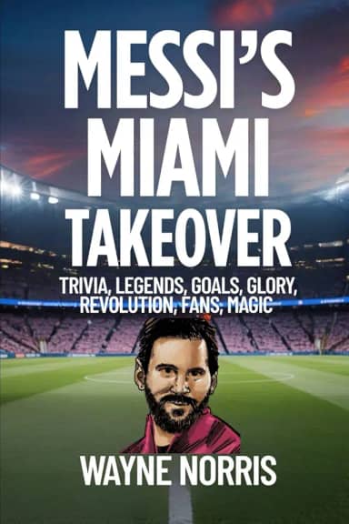 Messi's Miami Takeover: Trivia, Legends, Goals, Glory, Revolution, Fans, Magic