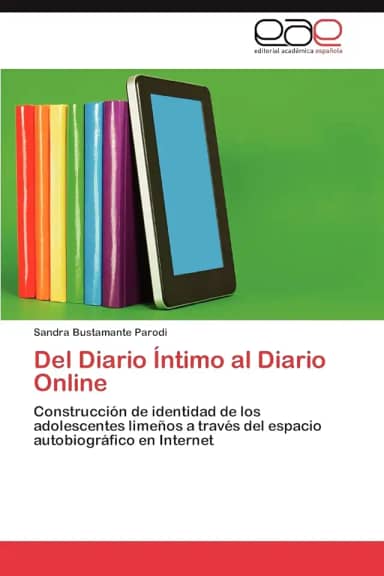 del Diario Intimo Al Diario Online: Construcción de identidad de los adolescentes limeños a través del espacio autobiográfico en Internet