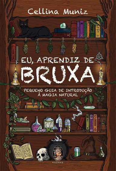 Eu, Aprendiz de Bruxa: Pequeno Guia de Introdução à Magia Natural