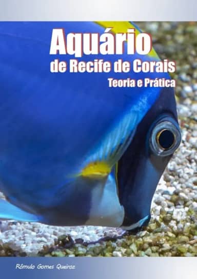 Aquário de Recife de Corais: Teoria E Prática