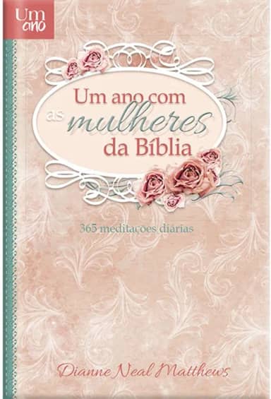 Um ano com as mulheres da bíblia - Devocional diário - luxo: 365 devocionais para mulheres