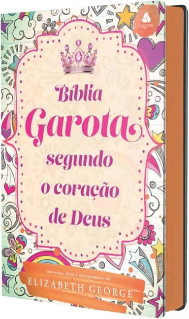 Bíblia da Garota Segundo o Coração de Deus - Modelo Juventude: Com notas, dicas e encorajamento de Elizabeth George