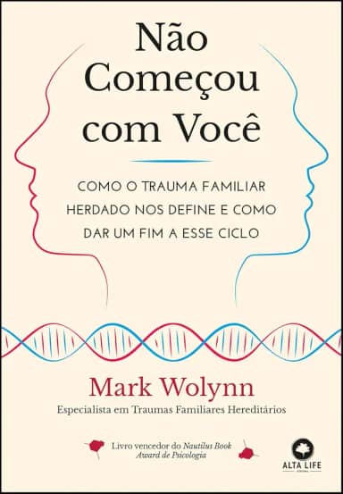 Não Começou com Você: Como o Trauma Familiar Herdado nos Define e Como dar um fim a Esse Ciclo