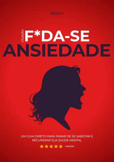 F*da-se a ansiedade!: Um guia direto para parar de se sabotar e recuperar sua saúde mental (F*da-se!)