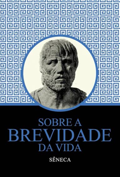 Sobre a Brevidade da Vida - Sêneca