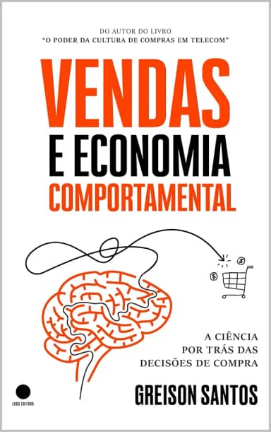 Vendas e Economia Comportamental: A Ciência por trás das Decisões de Compra