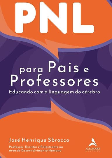 PNL Para Pais e Professores: Educando Com a Linguagem do Cérebro