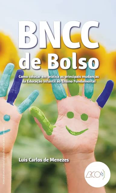 BNCC de bolso: Como colocar em prática as principais mudanças da educação infantil ao Ensino fundamental