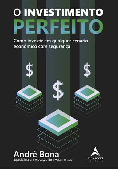 O Investimento Perfeito: Como Investir em Qualquer Cenário Econômico com Segurança