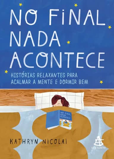 No final nada acontece: Histórias relaxantes para acalmar a mente e dormir bem